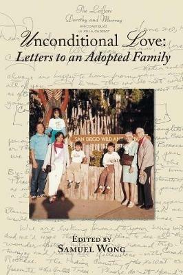 Unconditional Love: Letters to an Adopted Family - Samuel Wong - cover