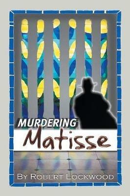 Murdering Matisse - Robert Lockwood - cover