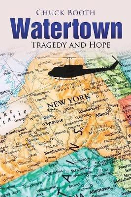 Watertown: Tragedy and Hope - Chuck Booth - cover