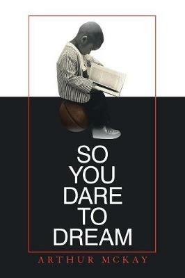 So You Dare to Dream - Arthur McKay - cover