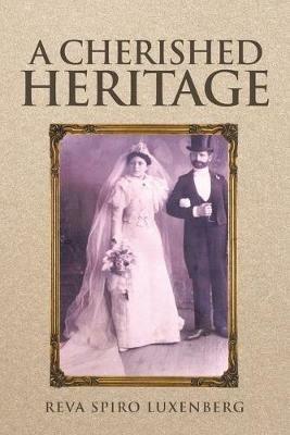 A Cherished Heritage - Reva Spiro Luxenberg - cover