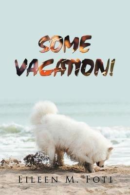 Some Vacation! - Eileen M Foti - cover