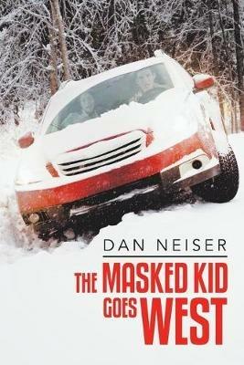 The Masked Kid Goes West - Dan Neiser - cover