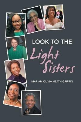 Look to the Light Sisters - Marian Olivia Heath Griffin - cover