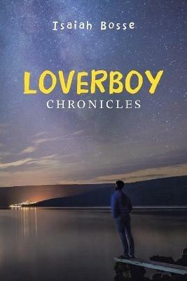 Loverboy Chronicles - Isaiah Bosse - cover