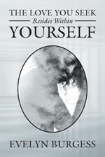 The Love You Seek Resides Within Yourself