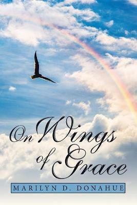On Wings of Grace - Marilyn D Donahue - cover