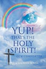 Yup! That's the Holy Spirit!: Our Comforter