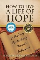 How to Live a Life of Hope: A Roadmap for Achieving Personal Fulfillment