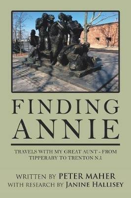 Finding Annie: Travels with My Great Aunt - from Tipperary to Trenton N.J. - Peter Maher - cover