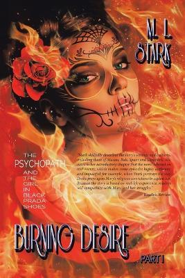 Burning Desire: The Psychopath and the Girl in Black Prada Shoes Part I - M L Stark - cover