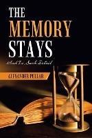 The Memory Stays: (And in Such Detail) - Alexander Pullar - cover
