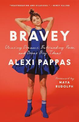 Bravey: Chasing Dreams, Befriending Pain, and Other Big Ideas - Alexi Pappas - cover