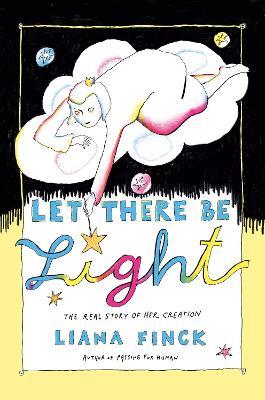 Let There Be Light: The Real Story of Her Creation - Liana Finck - cover