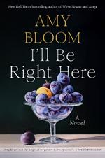 I'll Be Right Here: A Novel