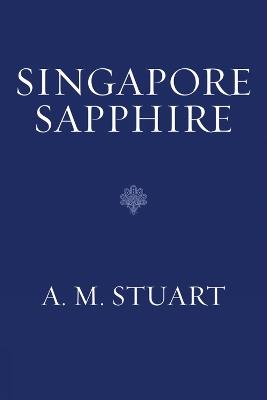 Singapore Sapphire - A. M. Stuart - cover