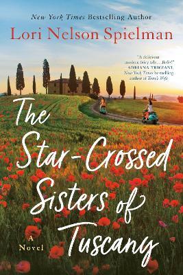 The Star-Crossed Sisters of Tuscany - Lori Nelson Spielman - cover