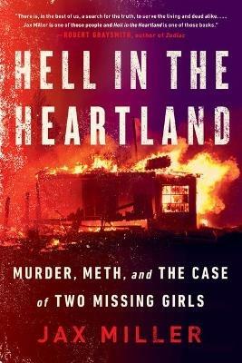 Hell in the Heartland: Murder, Meth, and the Case of Two Missing Girls - Jax Miller - cover