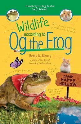 Wildlife According to Og the Frog - Betty G. Birney - cover