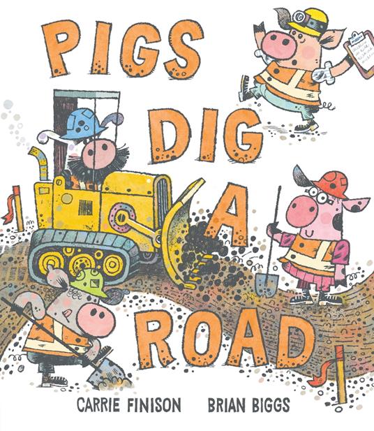 Pigs Dig a Road - Carrie Finison,Brian Biggs - ebook
