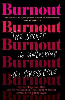 Burnout: The Secret to Unlocking the Stress Cycle - Emily Nagoski,Amelia Nagoski - cover