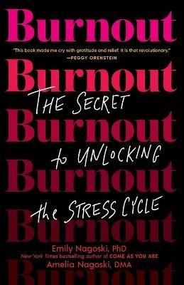 Burnout: The Secret to Unlocking the Stress Cycle - Emily Nagoski,Amelia Nagoski - cover