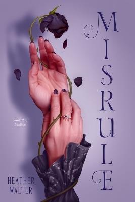 Misrule: Book Two of the Malice Duology - Heather Walter - cover