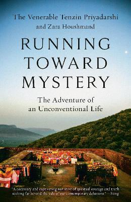 Running Toward Mystery: The Adventure of an Unconventional Life - Tenzin Priyadarshi,Zara Houshmand - cover