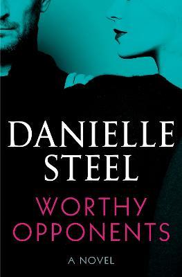 Worthy Opponents: A Novel - Danielle Steel - cover