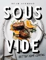 Sous Vide: Better Home Cooking