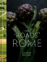 The Roads to Rome: A Cookbook - Jarrett Wrisley,Paolo Vitaletti - cover