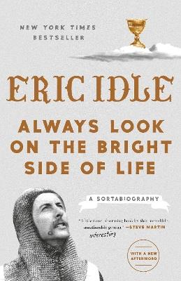Always Look on the Bright Side of Life: A Sortabiography - Eric Idle - cover