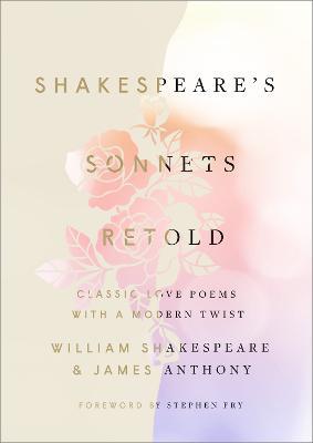 Shakespeare's Sonnets, Retold: Classic Love Poems with a Modern Twist - William Shakespeare,James Anthony - cover