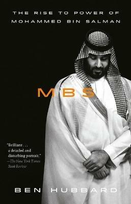 MBS: The Rise to Power of Mohammed bin Salman - Ben Hubbard - cover