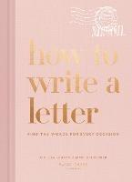 How to Write a Letter: Find the Words for Every Occasion - Chelsea Shukov,Jamie Grobecker - cover