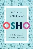 A Course in Meditation: A 21-Day Workout for Your Consciousness - Osho - cover