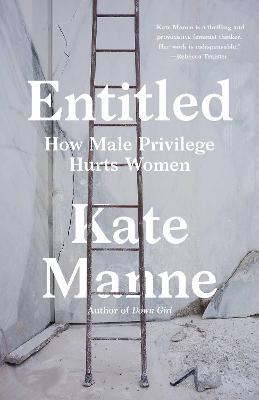 Entitled: How Male Privilege Hurts Women - Kate Manne - cover