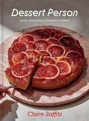 Dessert Person: Recipes and Guidance for Baking with Confidence: A Baking Book - Claire Saffitz - cover