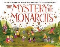 The Mystery of the Monarchs: How Kids, Teachers, and Butterfly Fans Helped Fred and Norah Urquhart Track the Great Monarch Migration - Barb Rosenstock,Erika Meza - cover