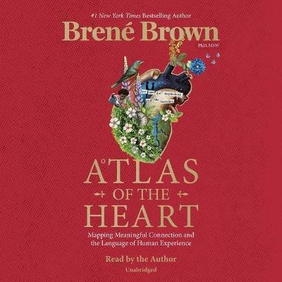 Atlas of the Heart: Mapping Meaningful Connection and the Language of Human Experience - Brene Brown - cover
