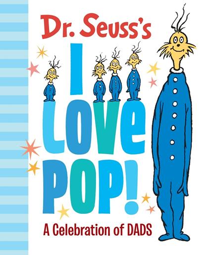 Dr. Seuss's I Love Pop!: A Celebration of Dads - Dr. Seuss - cover