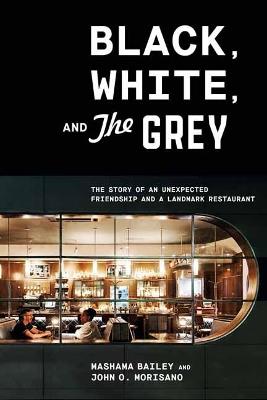 Black, White, and The Grey - Mashama Bailey,John O. Morisan - cover