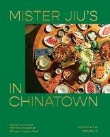 Mister Jiu's in Chinatown: Recipes and Stories from the Birthplace of Chinese American Food - Brandon Jew,Ho Tienlon - cover