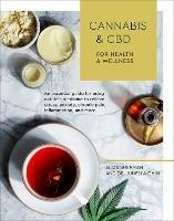Cannabis and CBD for Health and Wellness: An Essential Guide for Using Nature's Medicine to Relieve Stress, Anxiety, Chronic Pain, Inflammation, and More - Aliza Sherman - cover