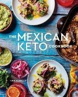 The Mexican Keto Cookbook: Authentic, Big-Flavor Recipes for Health and Longevity - Torie Borrelli - cover