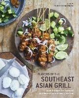 Southeast Asian Grilling: Backyard Recipes for Skewers, Satays, and other Barbecued Meats and Vegetables - Leela Punyaratabandhu - cover