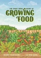 The Comic Book Guide to Growing Food: Step-by-Step Vegetable Gardening for Everyone