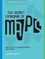 The Secret Language of Maps: How to Tell Visual Stories with Data - Carissa Carter,Stanford d.school - cover