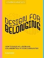 Design for Belonging: How to Build Inclusion and Collaboration in Your Communities - Susie Wise,Stanford d.school - cover