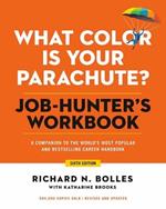 What Color Is Your Parachute? Job-Hunter's Workbook, Sixth Edition: A Companion to the Best-selling Job-Hunting Book in the World
